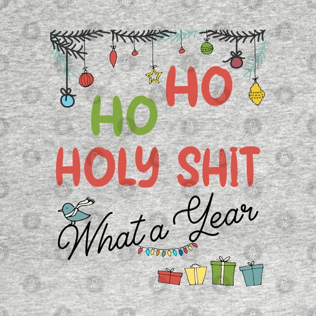 Ho Ho Holy Shit What A Year by MZeeDesigns